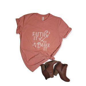 Faith It Til You Make It Tee| Faith Tshirt| Christian Tees| Screen Print Tees|